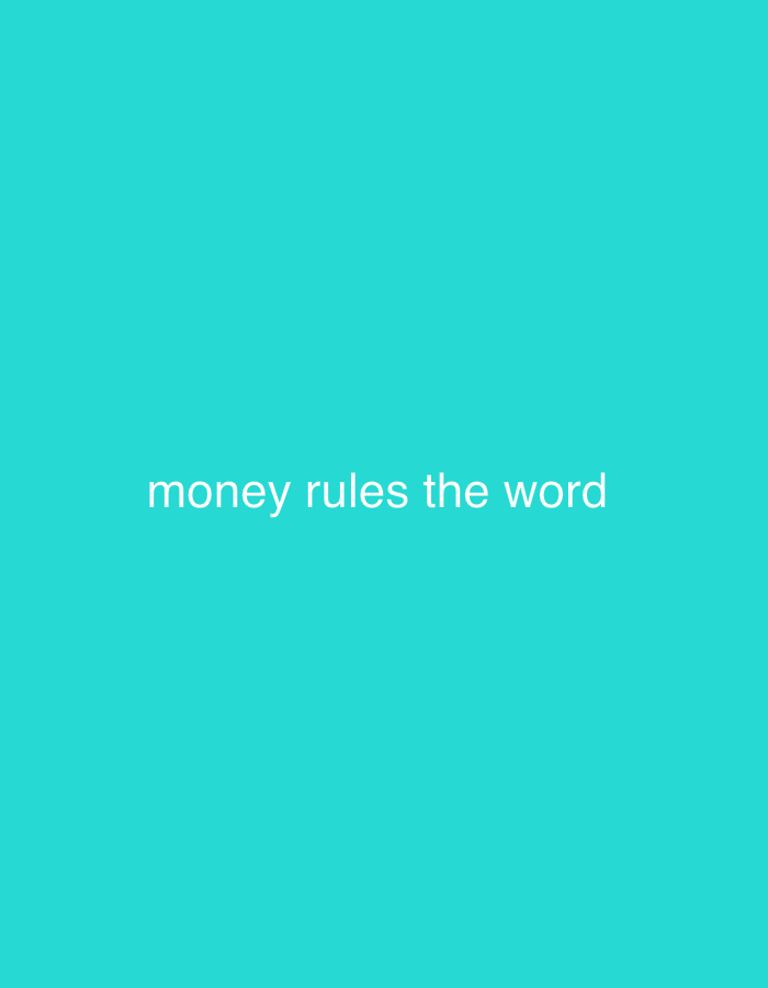 The image features a solid, uniform teal-colored background. Centered horizontally on this background, and positioned slightly below the vertical midline, is white, lowercase, sans-serif text. The text reads "money rules the word". There are no discernible people, objects, actions, or environmental elements present in the image. No visual cues within the image provide any information regarding a geographical location, including the city of Jos, Nigeria.