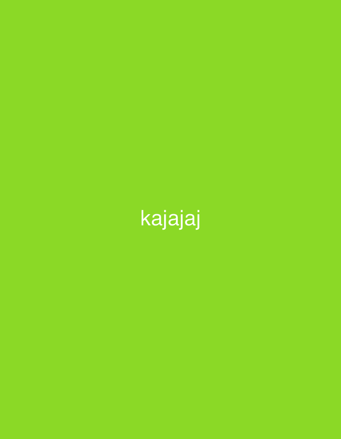 The image features a uniform, bright lime green background that fills the entire frame. Centrally positioned on this background is the white sans-serif text "kajajaj". No other subjects, objects, people, actions, or environmental details are present.