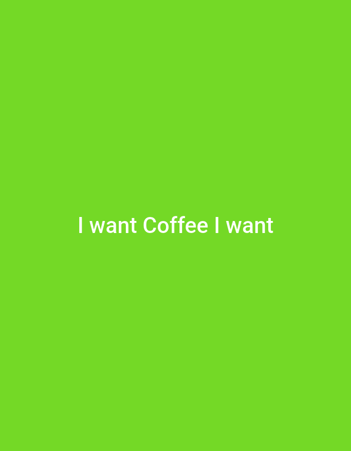 The image is a screen capture from a video. It displays white text on a bright green background. The text reads, "I want Coffee I want". The image does not contain any information or visual cues related to the city of Yerocham, Israel.