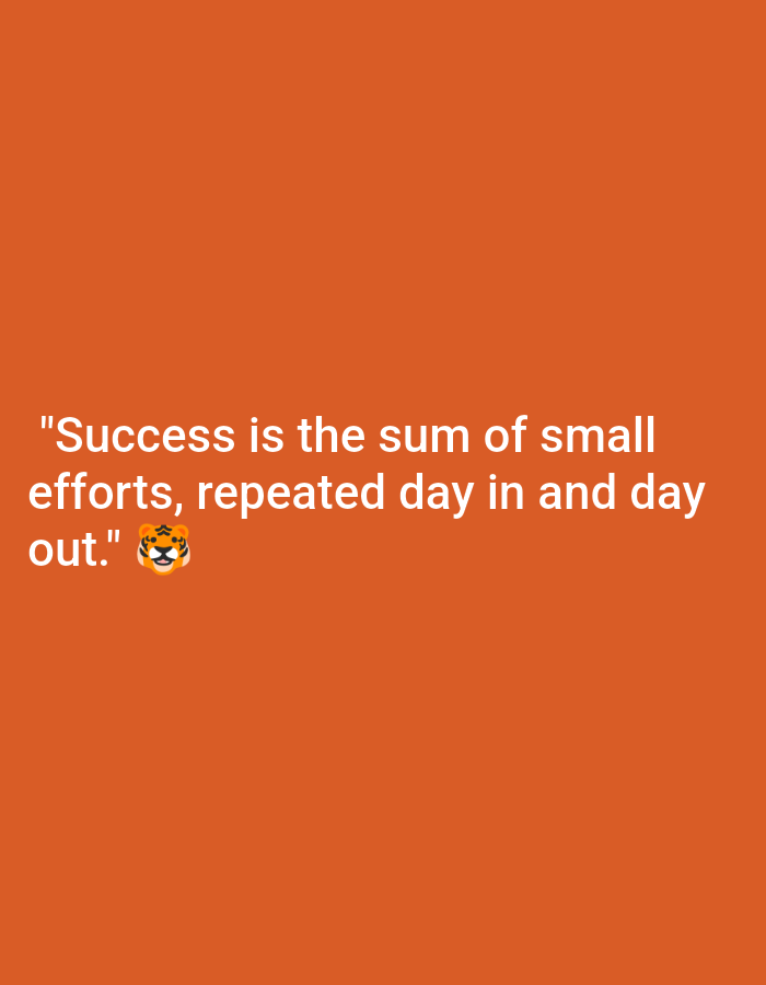 The image displays a quote written in white text on an orange background. The quote reads: "Success is the sum of small efforts, repeated day in and day out." To the right of the word "out.", there is an emoji of a tiger's face. There is no information present to indicate the image's location in Jenu, Indonesia.