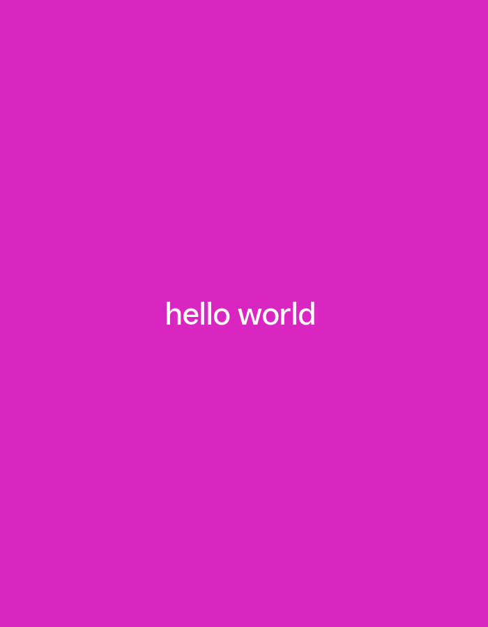 The image is a close-up, full-frame shot of a solid, bright magenta background. Centered horizontally and in the lower third of the frame, the text "hello world" is displayed in white, sans-serif font. The lighting is even, with no shadows or visible light sources. The image appears to be a digital creation rather than a photograph of a physical location.