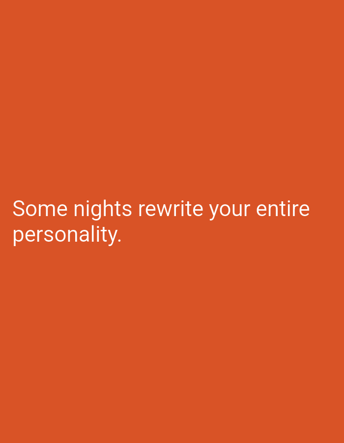 The image displays white text on an orange background. The text reads: "Some nights rewrite your entire personality." There are no people, objects, or actions depicted in the image, nor is there any information that would allow for the identification of a location, including Lassan, Pakistan.