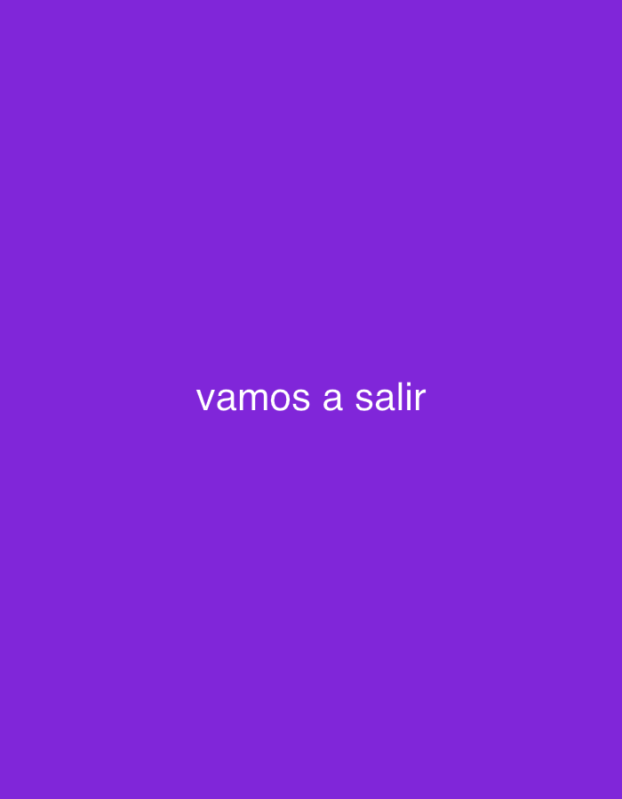 The image displays a plain, solid purple background with white text centered horizontally. The text, in a sans-serif font and lowercase letters, reads "vamos a salir". This Spanish phrase translates to "we are going to go out" or "let's go out," indicating an intention or suggestion for an upcoming activity involving one or more people. There are no other discernible subjects, objects, or specific scene elements visible in the image. The setting is entirely abstract, characterized only by the vibrant purple color. No clues about the time of day, weather, or specific location are provided within the image itself to link it to Santa Ana, Venezuela, or any other place. The overall impression is minimalist, focusing solely on the textual message.