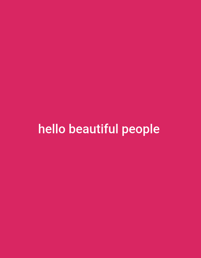 The image is a solid pink background with white text that reads "hello beautiful people". There is no discernible location in Gboko, Nigeria, as the image is entirely digital and does not depict any real-world environment. The subject matter is purely textual and graphic.