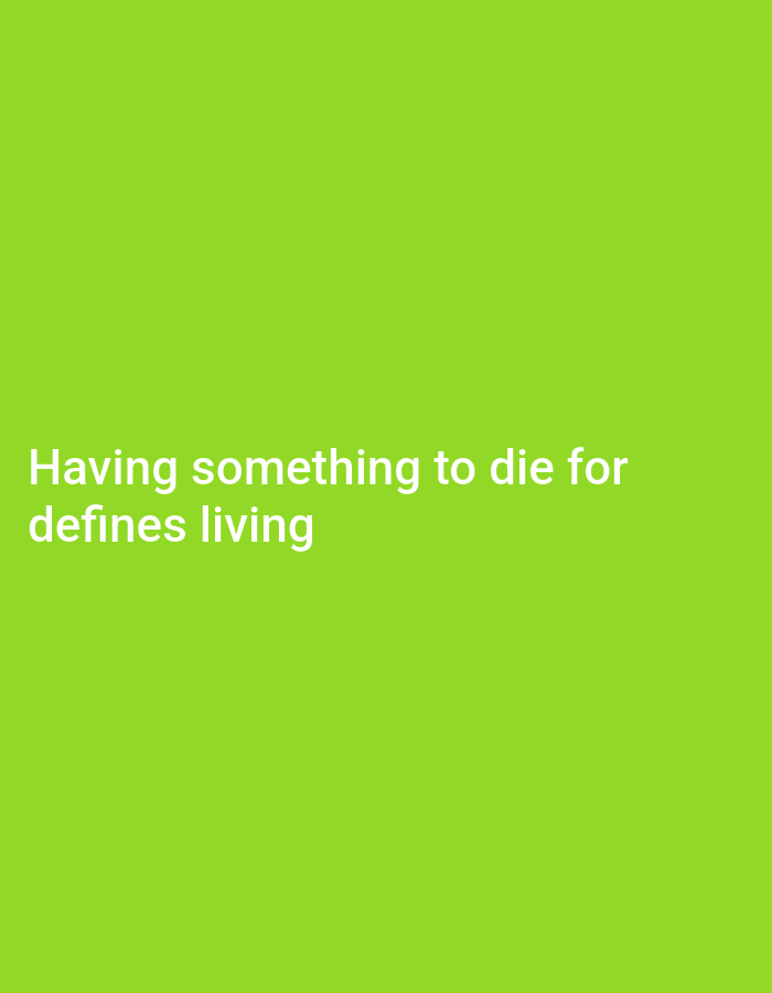 The image displays white text on a bright green background. The text reads: "Having something to die for defines living". There are no other objects, people, or environmental elements present in the image. The location in Kamenu ward, Kenya is not depicted or inferable from the image content.