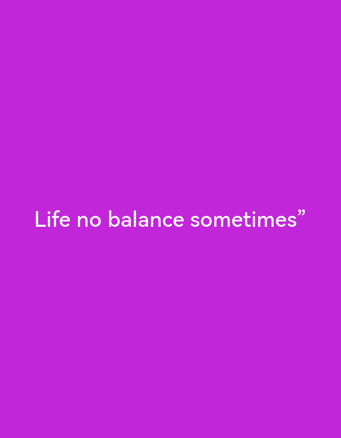 A white text quote on a purple background reads: "Life no balance sometimes". The text is centered on the image. There is no information about the city of Ikorodu, Nigeria in the image.