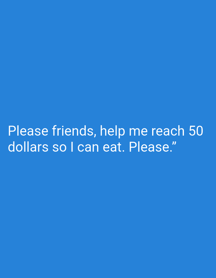 The image is a blue background with white text that reads "Please friends, help me reach 50 dollars so I can eat. Please." It does not depict any specific location or people. The location information of Bukit Ketok, Indonesia is irrelevant as it is not contained within the image.