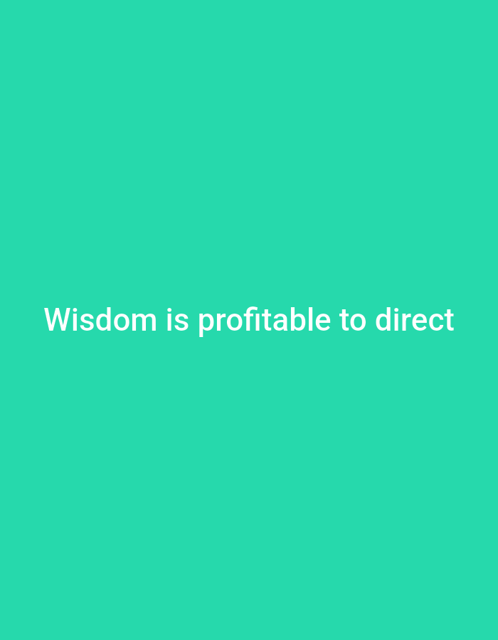 A minimalist image displays the white text "Wisdom is profitable to direct" centered against a solid, vibrant teal background.