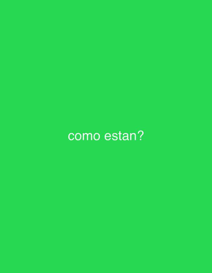 The image displays a solid, bright green background. Centered horizontally on this background is the Spanish text "como estan?", written in a light gray or white sans-serif font, followed by a question mark. This phrase translates to "how are you all?" or "how are you?". There are no discernible people, objects, or specific scene elements visible in the image. No environmental cues such as time of day, weather, or specific location are present within the visual content.