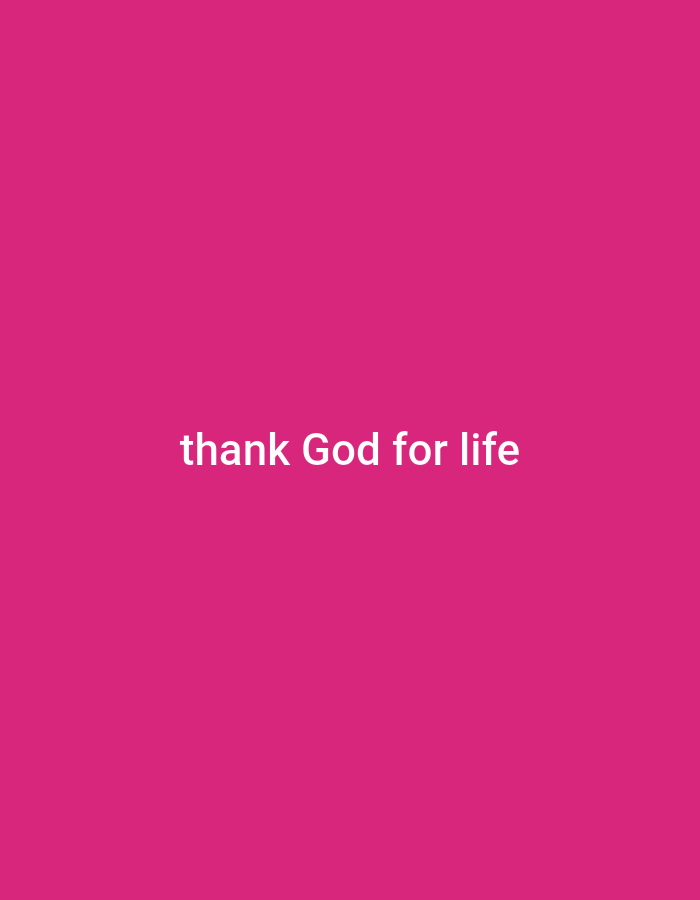 The image is a plain pink background with white text that reads "thank God for life". There are no people, subjects, objects, actions, interactions, or environmental details present in the image. The location in the city of Gumel, Nigeria, is not depicted or relevant to the image content.