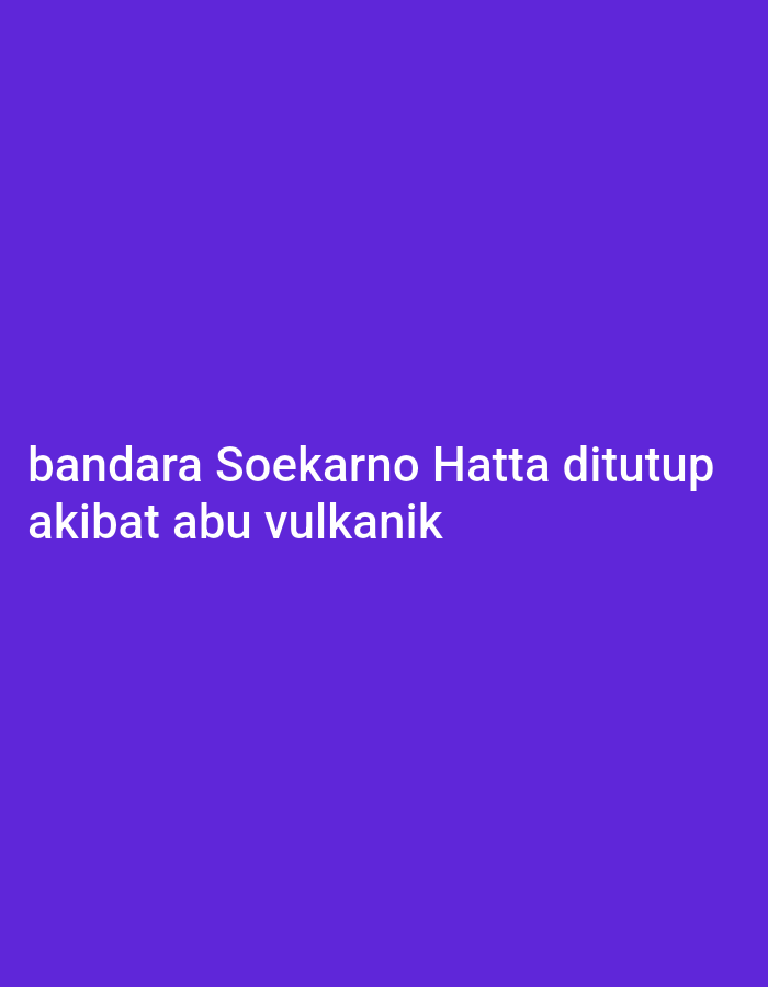The image displays white text on a solid purple background. The text reads "bandara Soekarno Hatta ditutup akibat abu vulkanik". There are no people, subjects, objects, or environmental elements visible in the image. The text itself appears to be a factual statement. There is no information within the image to suggest a location in Lhokseumawe, Indonesia.