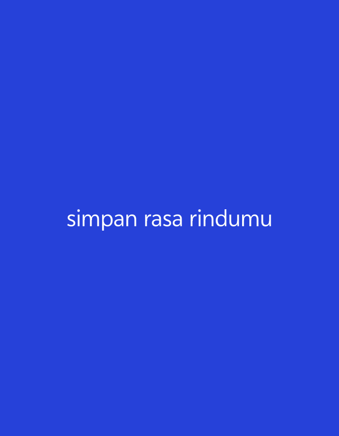 The image is a digital graphic featuring white text against a solid royal blue background. The text reads "simpan rasa rindumu". This phrase is in Indonesian and translates to "keep your longing" or "save your longing". The image does not depict any recognizable South Tangerang landmarks or environments.
