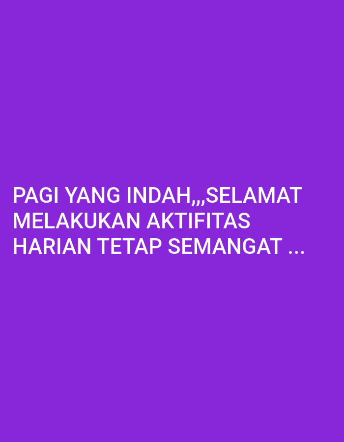 The image is a photograph with a solid purple background. White text is overlaid on the bottom half of the image, arranged in three lines. The text reads: "PAGI YANG INDAH,, SELAMAT MELAKUKAN AKTIFITAS HARIAN TETAP SEMANGAT ...". There are no people, objects, or discernible environmental features in the image, other than the text and background. The location in Dukuhlo, Indonesia is not depicted in this image.