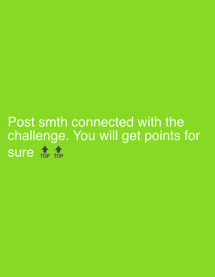 The image is a green background with text overlaid. The text reads "Post smth connected with the challenge. You will get points for sure" followed by two up arrows with the word "TOP" written below each. The scene does not contain information about the location in the city of Milan, Italy.