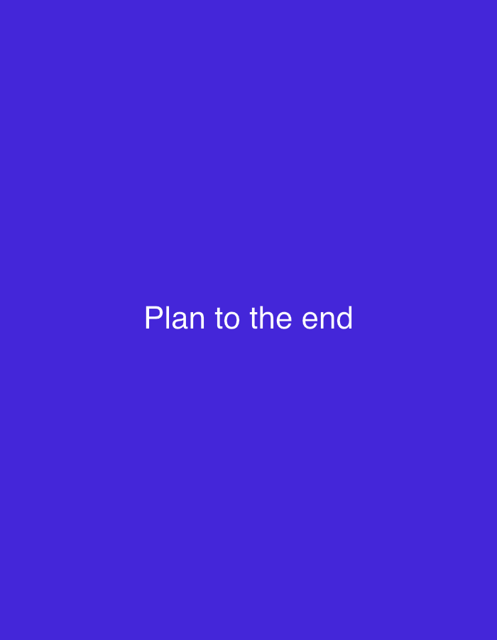 The image is a plain blue background with white text centered on it. The text reads "Plan to the end". There is no indication of a city, country, or any specific location within the image.