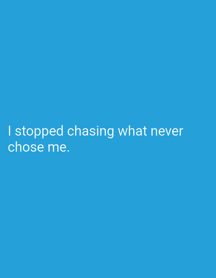 The image is a photograph of text on a plain blue background. The text reads "I stopped chasing what never chose me." There is no discernible location in Mansehra, Pakistan, or any other urban or environmental context visible.