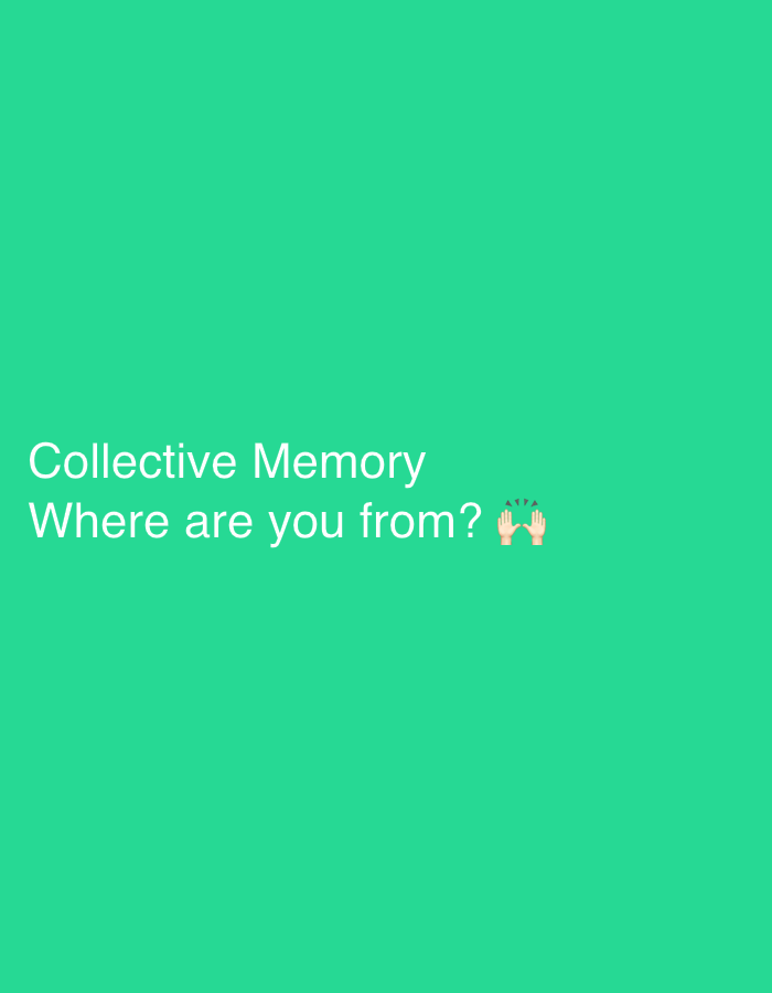 The image shows the text "Collective Memory" and "Where are you from?" along with clapping hands emojis on a green background. The location is unspecified.