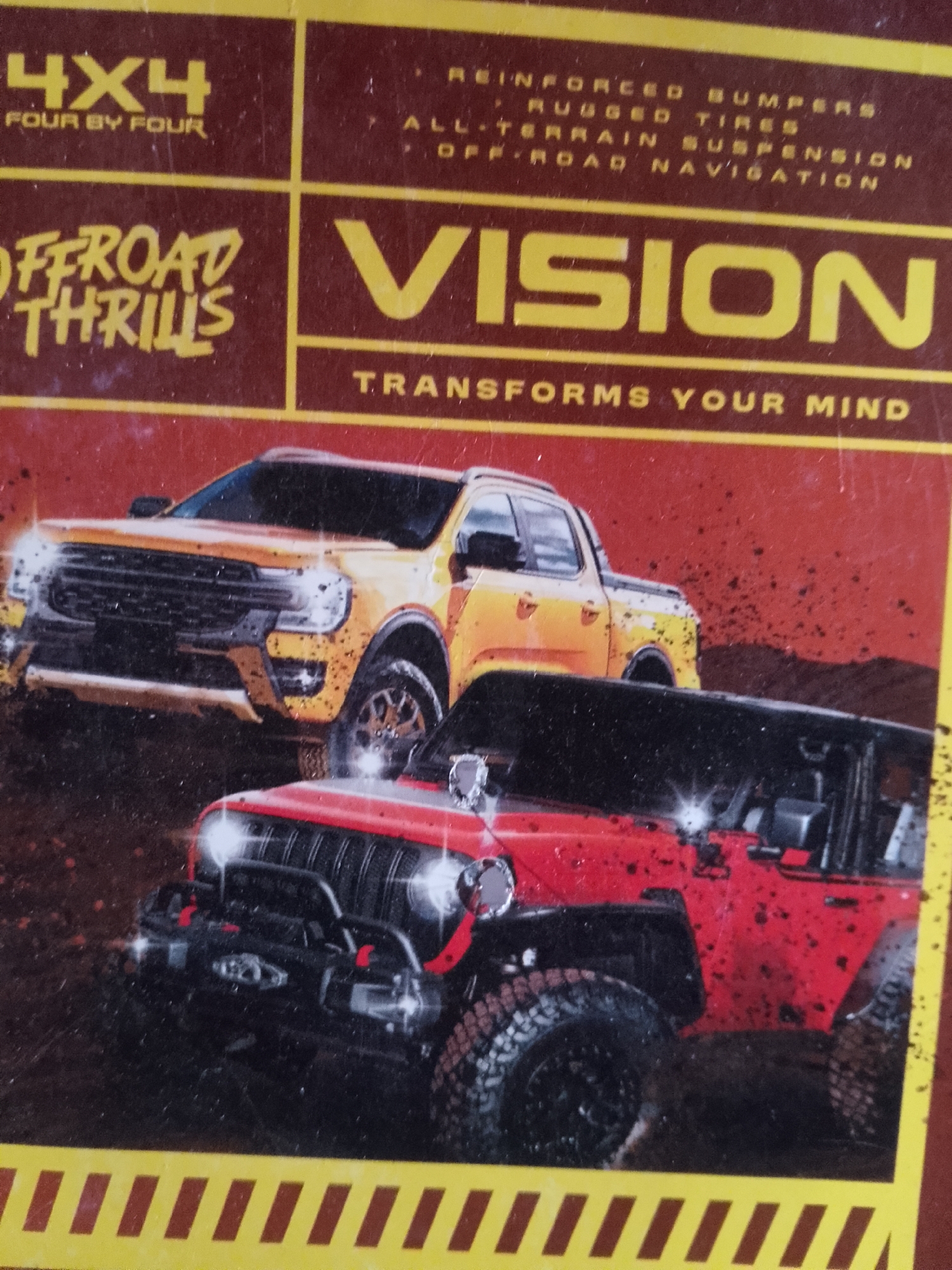 The image is a close-up of a poster or advertisement featuring two off-road vehicles, a yellow SUV and a red Jeep, driving through a muddy terrain. The poster has yellow and dark red sections with text. The top left section displays "4X4" and "FOUR BY FOUR" in yellow lettering. To the right of this, in smaller yellow text, are the words "REINFORCED BUMPERS," "RUGGED TIRES," "ALL-TERRAIN SUSPENSION," and "OFF-ROAD NAVIGATION." A large yellow "VISION" is prominently displayed across the middle of the poster, with "TRANSFORMS YOUR MIND" written below it in yellow. The vehicles are depicted in motion, with mud splattering around them, suggesting an intense off-road experience. The overall impression is one of power and adventure associated with off-road driving. The image does not contain any information about the city of Kasiman, Indonesia.