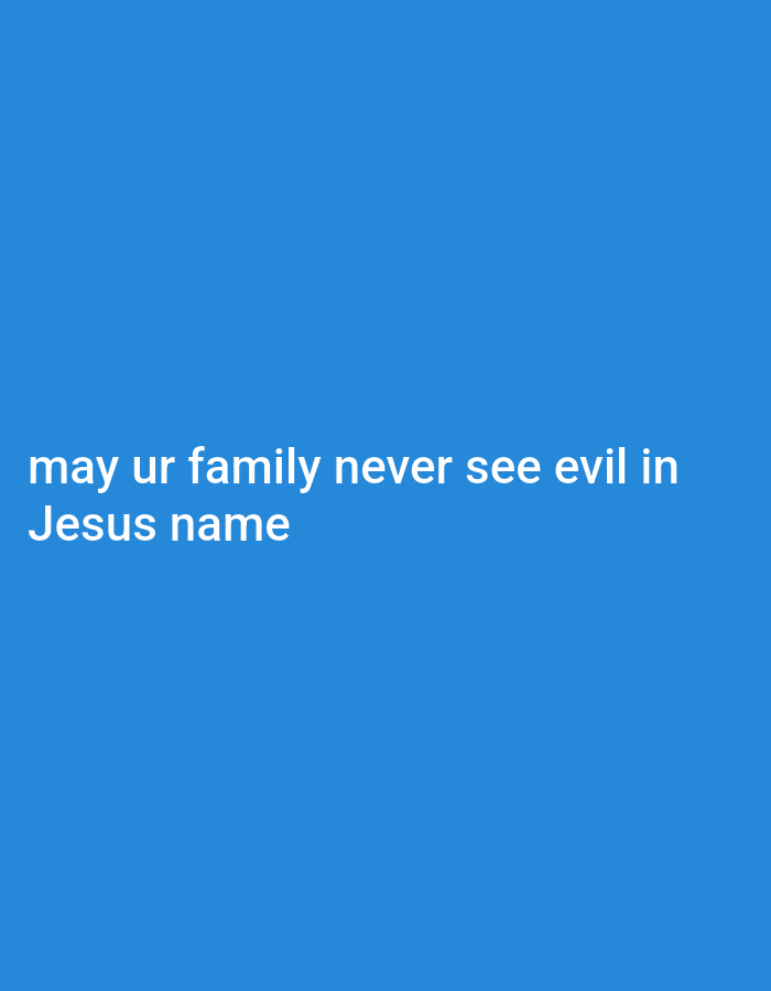 The image is a screenshot of text on a blue background. The text reads "may ur family never see evil in Jesus name". There is no indication of Gboko, Nigeria, or any other location.