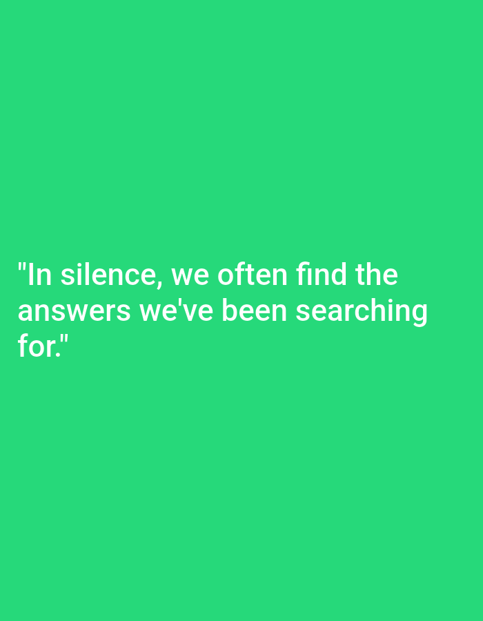 The image is a full-frame shot of a plain, vibrant green background with white text. The text is a quote that reads: "In silence, we often find the answers we've been searching for." The text is centered on the background and appears to be in a sans-serif font. There are no other objects or subjects present in the image. The location in the city of Ploso, Indonesia, is not depicted or suggested by the image.