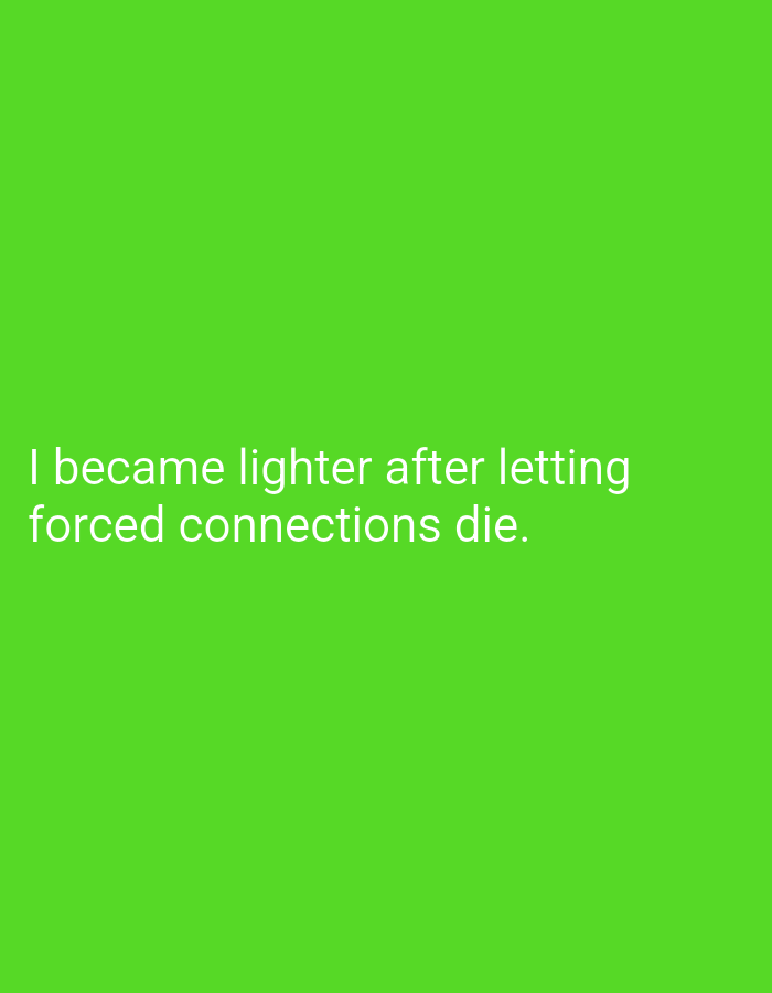 The image displays a bright green background with white text. The text reads, "I became lighter after letting forced connections die." There are no other discernible objects, people, or environmental features visible in the image. There is no indication of the city of Mansehra, Pakistan.