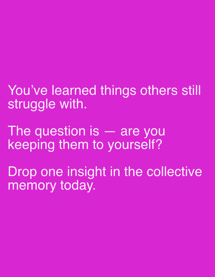 The image is a solid magenta background with white text. The text reads: "You've learned things others still struggle with. The question is - are you keeping them to yourself? Drop one insight in the collective memory today." There is no information available in the image to indicate a location in Sofia, Bulgaria.