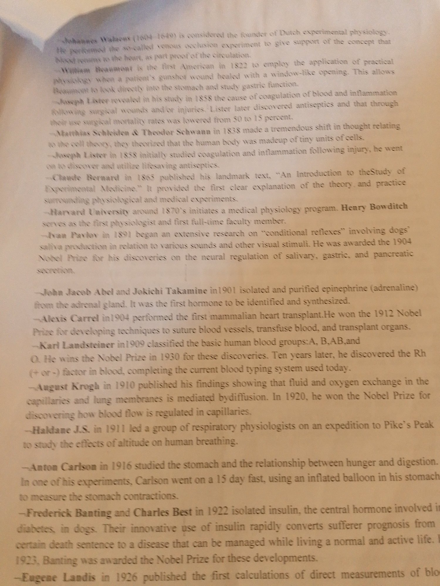 This media file is a close-up, slightly angled shot of a printed document, likely a page from a book or informational pamphlet. The subject matter is a chronological listing of significant figures and their contributions to the field of physiology and medical science. The text details experiments, discoveries, and Nobel Prize awards associated with individuals such as Johannes Walaeus, William Beaumont, Joseph Lister, and many others, spanning from the 17th to the early 20th century.
The setting appears to be an indoor environment, with soft, diffused lighting that suggests it is not daytime with direct sunlight. There are no visible objects other than the document itself, and no specific location cues are apparent within the image, beyond the fact that the document is printed. The overall tone of the document is informative and educational, focusing on historical scientific achievements. The text is clearly legible, presenting names, dates, and descriptions of scientific work. There are no indications of weather, time of day, or emotions. The context provided states the location is Jalingo, Nigeria, but this information cannot be derived from the image itself.