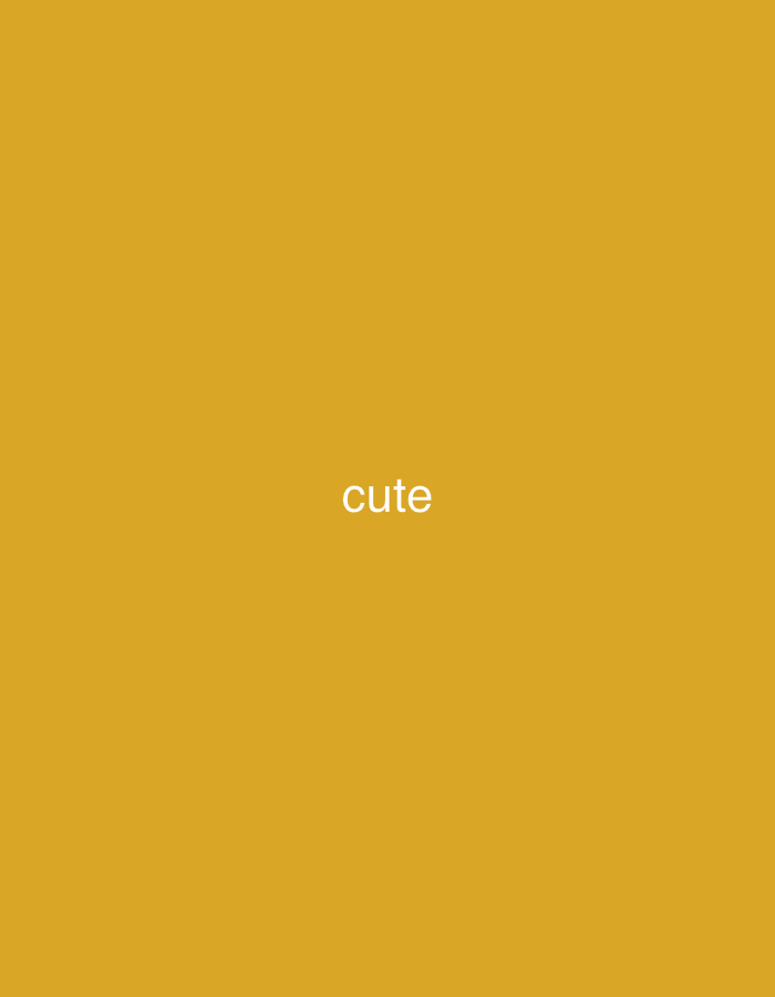 The image is a plain, solid color background of a mustard yellow hue. Centered on the background in white text is the word "cute".