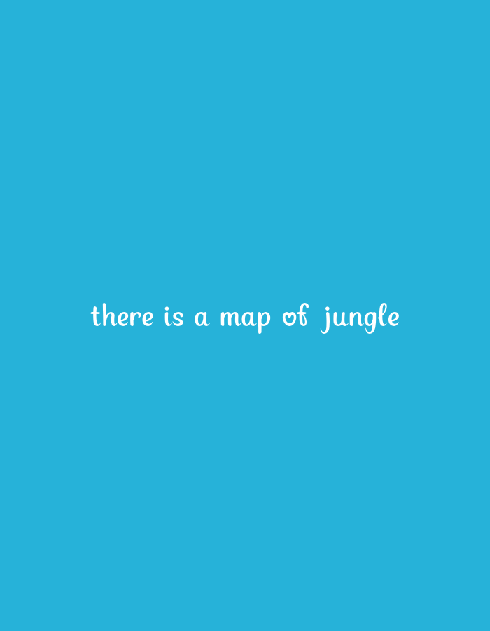 A close-up, full-frame photograph shows white text on a bright blue background. The text is in a cursive font. The words read "there is a map of jungle". The word "of" is replaced by a heart symbol. The photograph is of unknown origin and location.