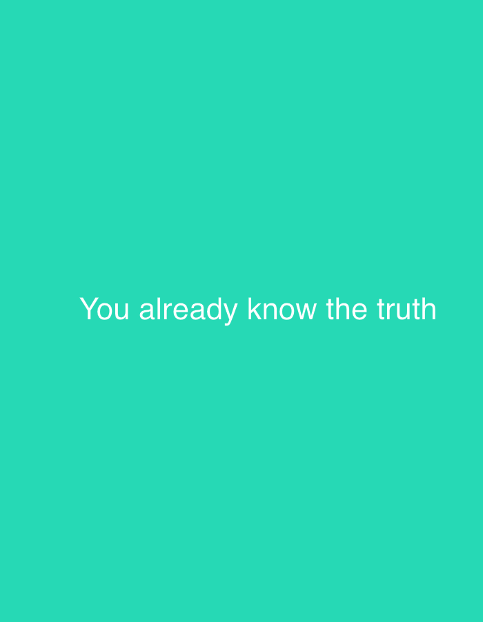 The image features white text centered on a solid, vibrant teal-green background. The text reads: "You already know the truth". There are no other subjects, objects, or discernible scene elements present in the image. No activity or event is depicted, and there are no visual cues to indicate time of day, weather, or specific location within the image itself. The provided context indicates the location is Sofiivska Borshchahivka, Ukraine, but this is not visually represented. The overall impression is a stark, message-focused graphic.