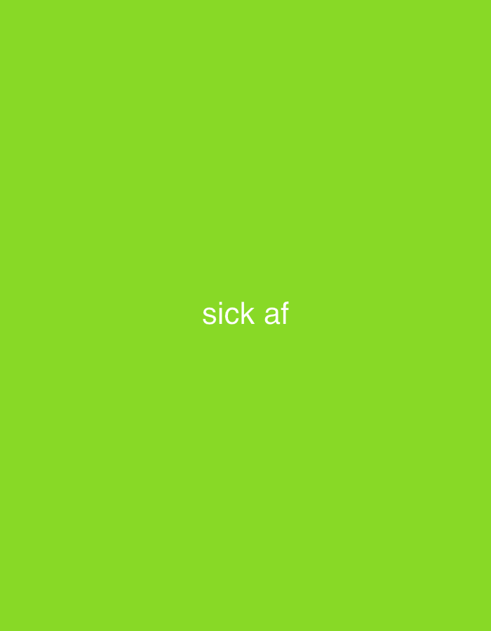 The image is a solid green background with the text "sick af" in white, centered horizontally and vertically. There is no indication of Paris, France, or any people, subjects, objects, actions, or interactions.