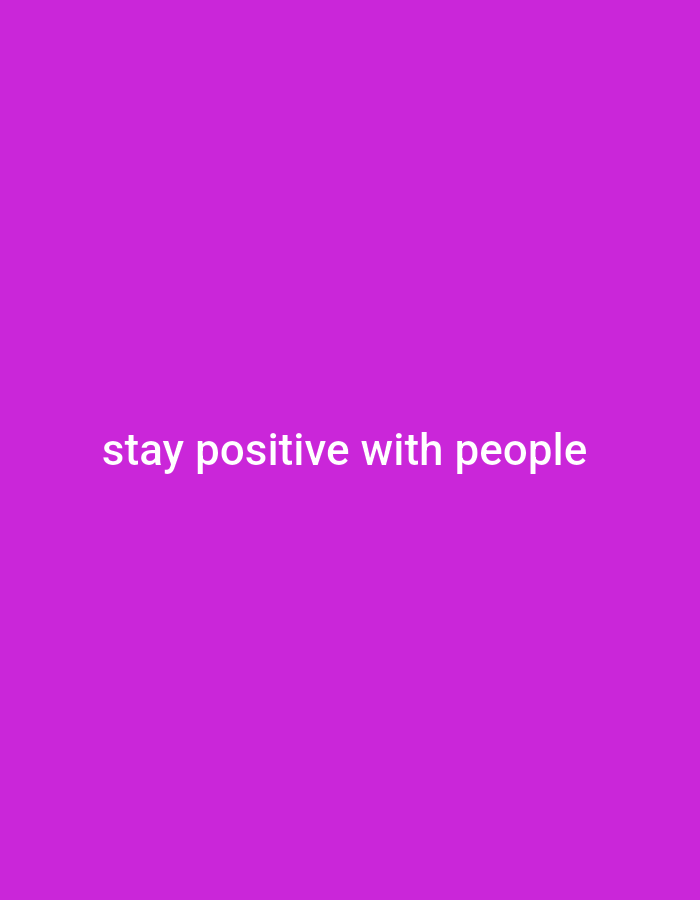 A single line of white text on a solid purple background reads "stay positive with people". The image does not contain any visual elements that would allow for the identification of a specific location in Gboko, Nigeria, or any details about people, subjects, objects, actions, or interactions.