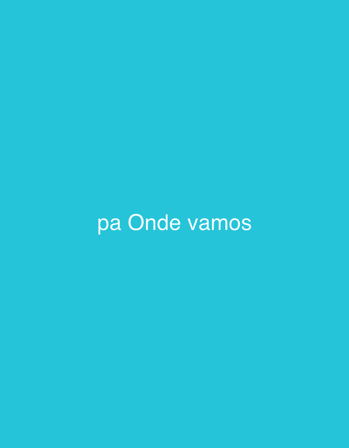 The image features white text centered against a solid, vibrant teal-blue background. No individuals, objects, or discernible scenes are present. The background is uniformly colored without any patterns or textures. The only content is the text "pa Onde vamos," rendered in a simple, sans-serif font. This phrase translates from Portuguese or colloquial Spanish to "where are we going?". There are no visual cues indicating time of day, weather, or specific location within Santa Ana, Venezuela, as the image is purely textual on a colored field. The overall impression is minimalist and direct, emphasizing the question posed by the text.