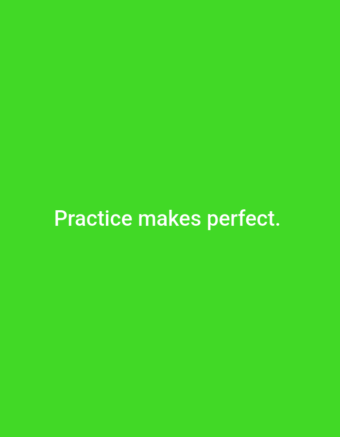 The image is a simple, solid bright green background with white text centered horizontally and vertically. The text reads "Practice makes perfect." There is no discernible location in Sluck, Belarus, or any other urban setting, as the image is entirely abstract and appears to be a digital graphic.