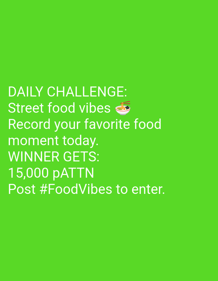 The image, set against a lime-green background, promotes a "DAILY CHALLENGE" related to street food. The text instructs viewers to record their favorite food moment and post it with the hashtag #FoodVibes for a chance to win 15,000 pATTN. A small graphic depicting a bowl of noodles with chopsticks is included.