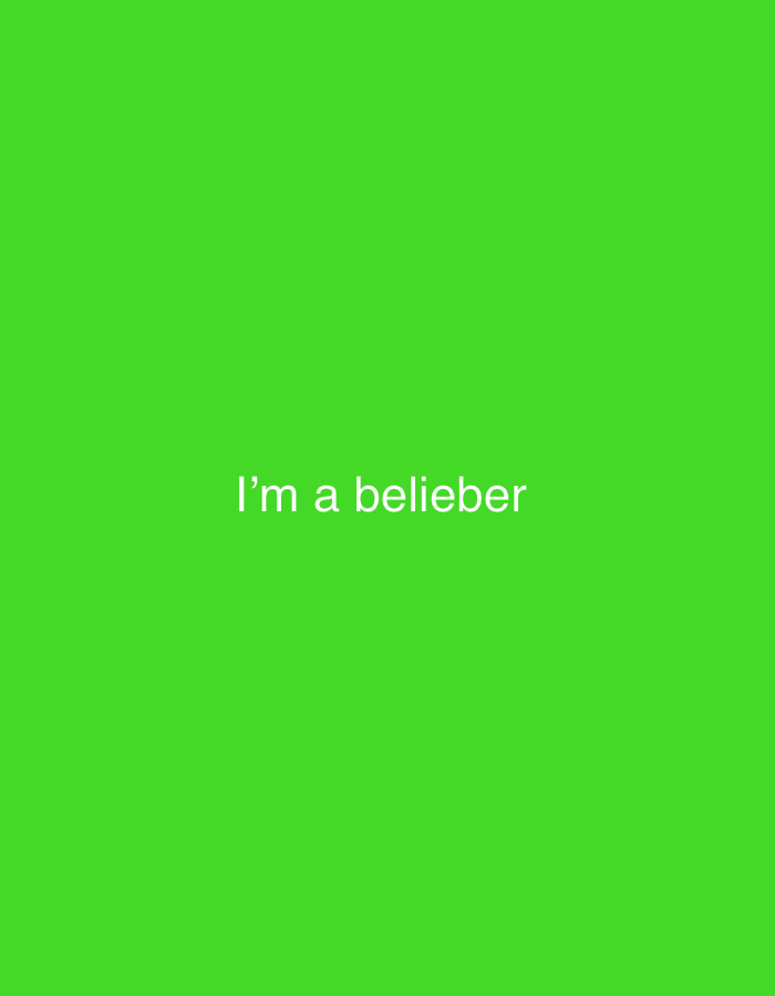The image is a green background with the white text "I'm a belieber" in the center. The location of Palm Desert, United States of America, is irrelevant as it does not visually appear in the image.