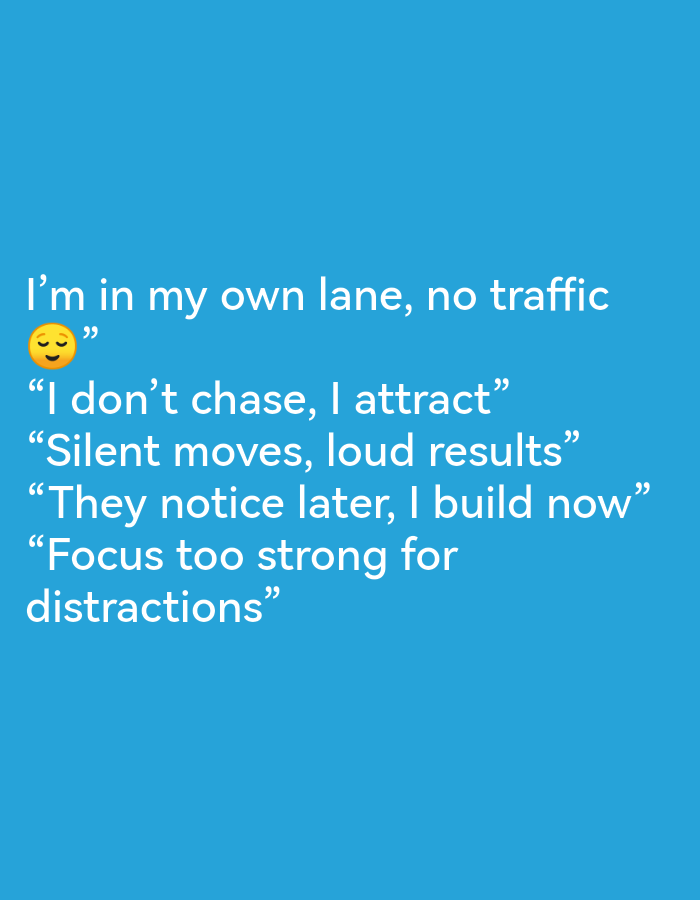 The image is a social media post with text overlaid on a plain blue background. The text is white and reads: "I'm in my own lane, no traffic 😌" "I don't chase, I attract" "Silent moves, loud results" "They notice later, I build now" "Focus too strong for distractions". There is no identifiable content related to the city of Ikorodu, Nigeria, nor are there any people, subjects, objects, actions, or interactions depicted.