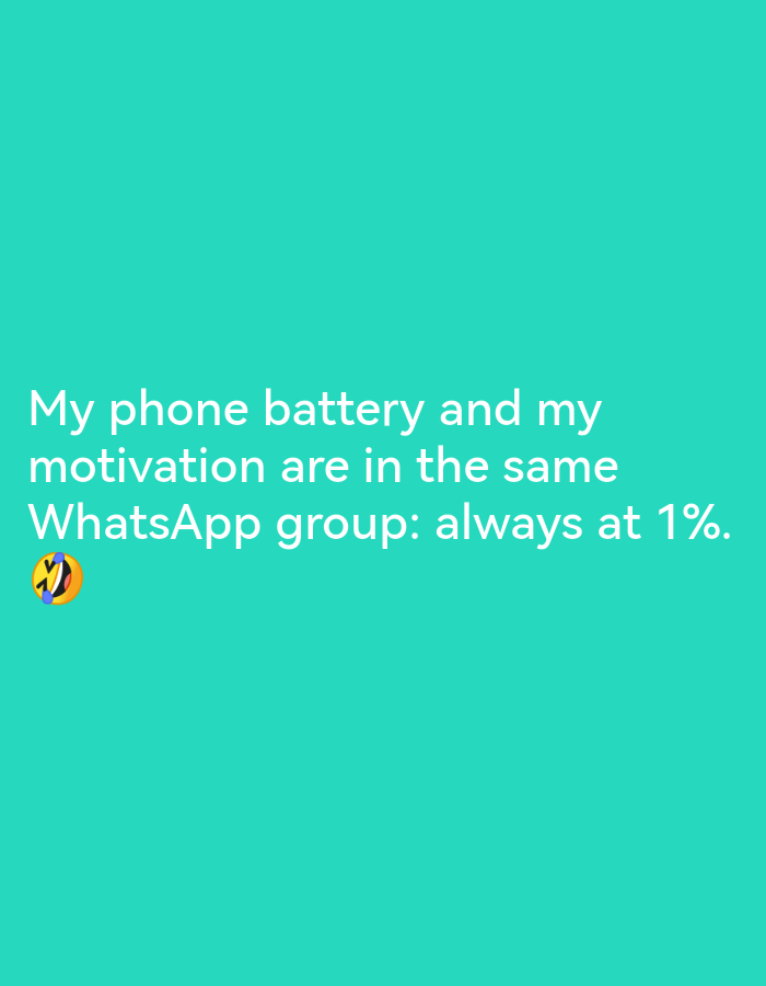 A white text overlay on a teal background reads "My phone battery and my motivation are in the same WhatsApp group: always at 1%." To the left of the text, there is a yellow emoji of a face with tears of joy. The image is a screen capture of text and an emoji.