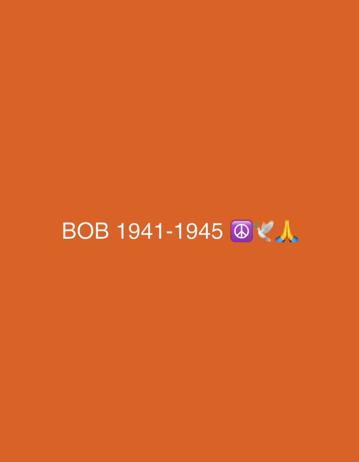 The image shows the name "BOB" and the years "1941-1945" in white text, followed by a peace symbol, a dove, and praying hands emojis. The background is a solid orange color. There is no indication of location.