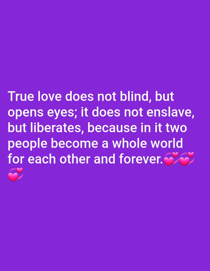 The image is a digital graphic with a solid purple background. White text is displayed in the center of the image, forming a quote about true love. The quote reads: "True love does not blind, but opens eyes; it does not enslave, but liberates, because in it two people become a whole world for each other and forever." Two pink heart emojis are placed at the bottom left and bottom right corners of the text. There is no discernible location within the city of Yessentukskaya, Russia, or any other specific geographical information in the image. The image solely consists of text and emojis on a plain colored background.