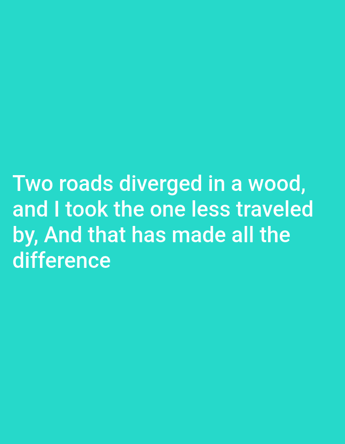 A cyan background features white text. The text reads: "Two roads diverged in a wood, and I took the one less traveled by, And that has made all the difference". There are no people, objects, or environmental features depicted in this image. The location of Payagaboh, Indonesia is not present or implied by the image.