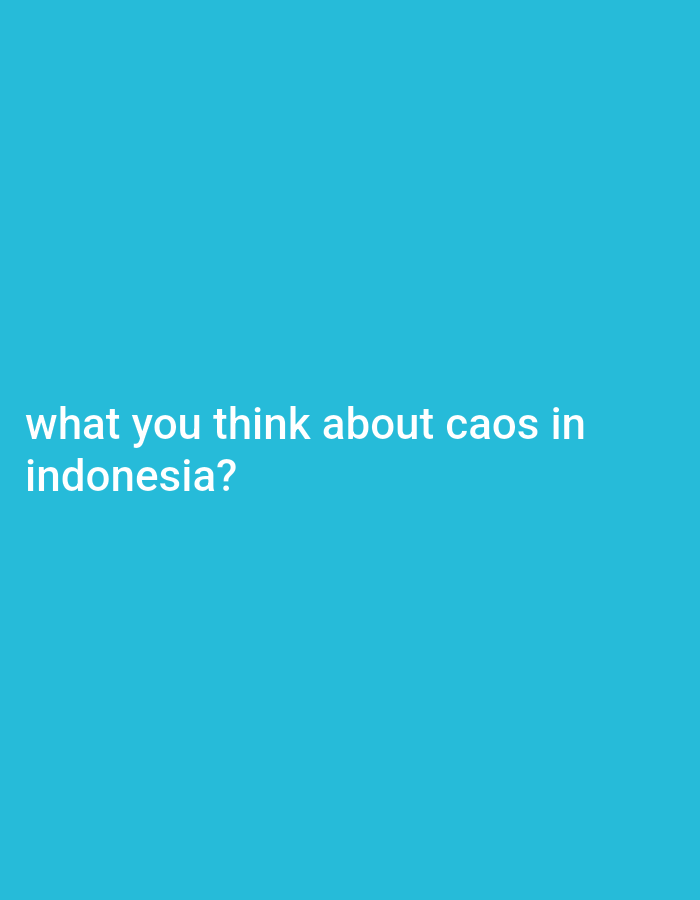 The image contains white text on a solid blue background. The text reads "what you think about caos in indonesia?". There is no information about Dologan, Indonesia, or any other specific location.
