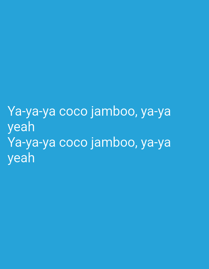 Two lines of white text are displayed on a solid blue background. The top line reads: "Ya-ya-ya coco jamboo, ya-ya". Below it, the second line reads: "yeah". The third line reads: "Ya-ya-ya coco jamboo, ya-ya" and the fourth line reads: "yeah". The text is centered horizontally and vertically on the image. The background is a solid, uniform blue. There are no people, subjects, objects, actions, or interactions depicted in the image. The image does not contain any information about the city of Navoiy City, Uzbekistan.