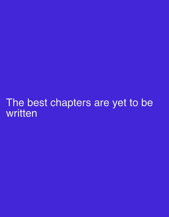 This image displays a minimalist composition featuring white text against a uniform, deep blue-purple background. No people, objects, or specific scenes are depicted. The central focus is the text, rendered in a clear, sans-serif font, which reads: "The best chapters are yet to be written." The solid background color provides a strong contrast, ensuring the text is highly legible. There are no visual cues within the image itself to indicate a specific time of day, weather conditions, or a particular geographical location, beyond the provided context of Sofiivska Borshchahivka, Ukraine. The message conveyed by the text suggests a sense of optimism, hope, and future potential.