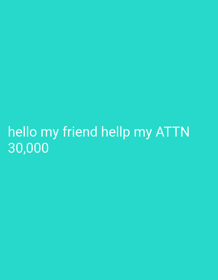The image shows text on a turquoise background. The text reads "hello my friend hellp my ATTN 30,000". The location is not mentioned.
