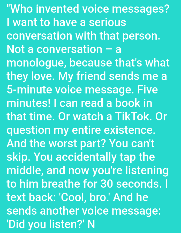 The image displays a text overlay on a solid teal background. The text, written in white, is a humorous rant about voice messages. There is no visible connection to the city of Kępno, Poland, nor are there any people, subjects, objects, actions, interactions, or environmental details depicted in the image beyond the text itself and its background.