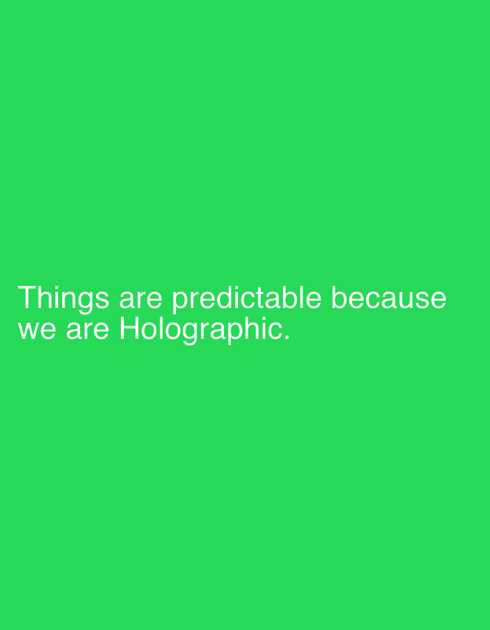 The image shows white text on a solid green background. The text reads: "Things are predictable because we are Holographic." The location in Ufu Esioni, Nigeria, is not depicted or relevant to the visual content of the image.