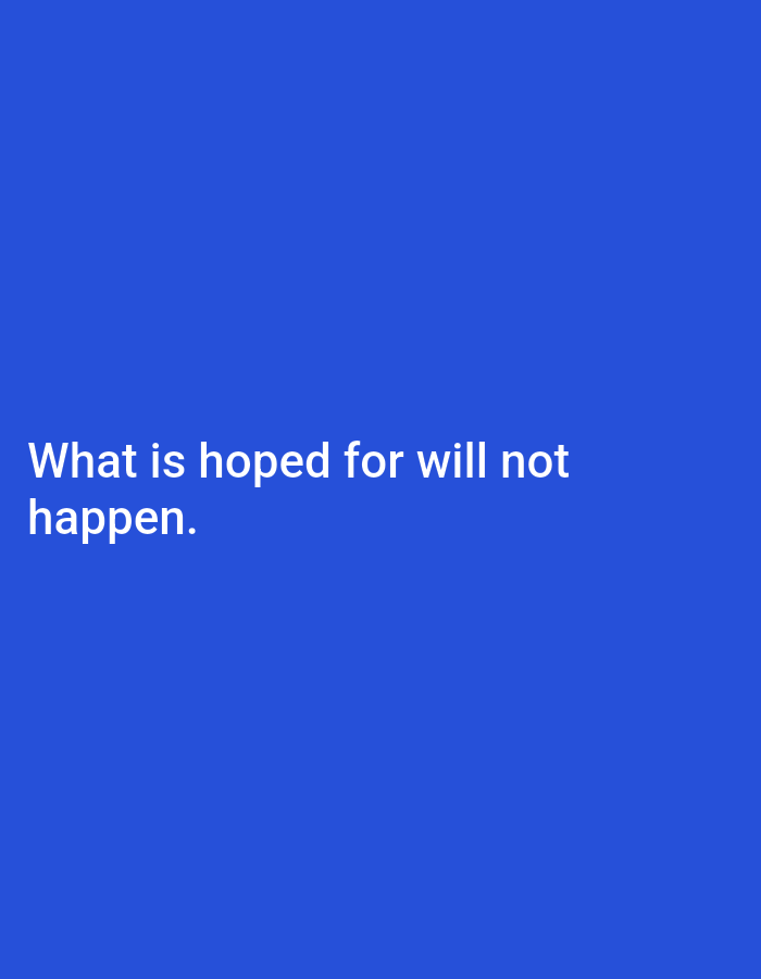 The image displays text on a solid blue background. The text, in white, reads "What is hoped for will not happen." There are no people, objects, or environmental elements visible in the image, nor any indication of its location in Alue, Indonesia.