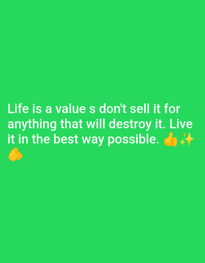 The image contains text overlaid on a bright green background. The text reads, "Life is a value s don't sell it for anything that will destroy it. Live it in the best way possible." There are three emojis next to the text: a raised fist, a thumbs-up, and two sparkling stars. The image is not a photograph of Lusanja, Uganda, or any other specific location.