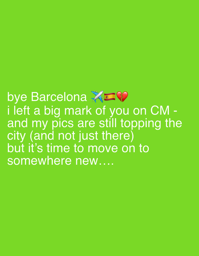 The image features a green background with text that reads, "bye Barcelona \ud83d\udeeb\ud83c\uddea\ud83c\uddf8\ud83d\udc94 i left a big mark of you on CM - and my pics are still topping the city (and not just there) but it's time to move on to somewhere new....". There are emojis following the text. They are an airplane, the Spanish flag, and a broken heart. There is no discernible reference to the city of El Prat de Llobregat, Spain.
